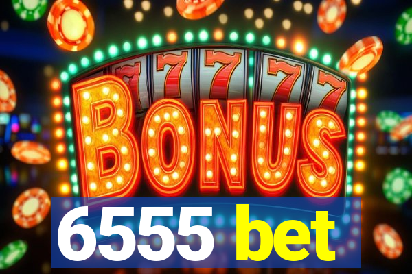 6555 bet